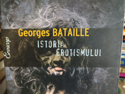 ISTORIA EROTISMULUI - GEORGES BATAILLE, 2005, 238 pagED TREI foto