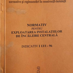 NORMATIV PENTRU EXPLOATAREA INSTALATIILOR DE INCALZIRE CENTRALA. INDICATIV I 13/1-96-COLECTIV