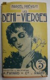 LES DEMI - VIERGES par MARCEL PREVOST , EDITIE INTERBELICA