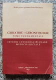 Geriatrie - Gerontologie: Teme Fundamentale : Studii Interdis - Elana Marinescu ,552866