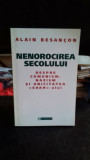 NENOROCIREA SECOLULUI - ALAIN BESANCON, Humanitas