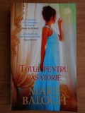 Mary Balogh - Totul pentru casatorie