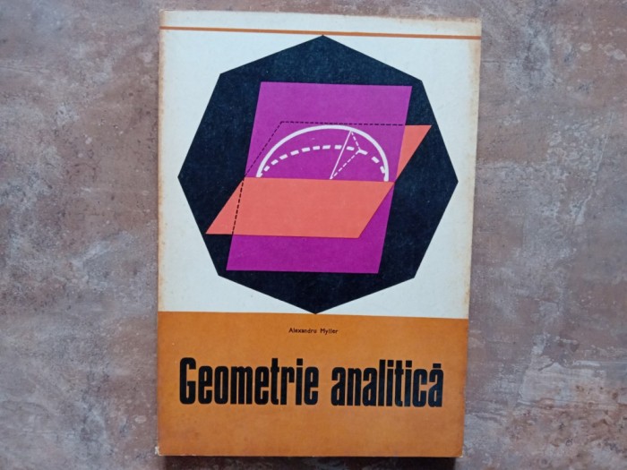 GEOMETRIE ANALITICA - Alexandru Myller, 1972