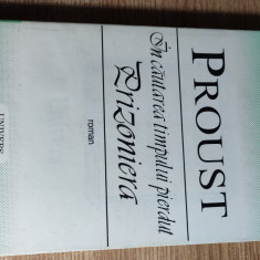 Marcel Proust - In cautarea timpului pierdut - Prizoniera (Editura Univers 1998)