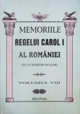 MEMORIILE REGELUI CAROL I AL ROMANIEI (DE UN MARTOR OCULAR) VOL.8-REGELE CAROL I-334634