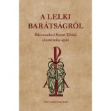 A lelki bar&aacute;ts&aacute;gr&oacute;l - Szent Elr&eacute;d