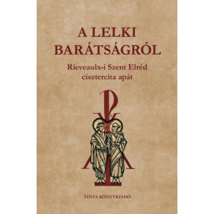 A lelki bar&aacute;ts&aacute;gr&oacute;l - Szent Elr&eacute;d
