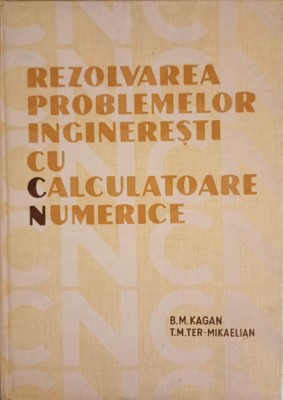 REZOLVAREA PROBLEMELOR INGINERESTI CU CALCULATOARE NUMERICE-B.M. KAGAN T.M. TER-MIKAELIAN-226502 foto
