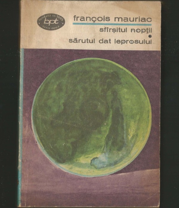 SF&Acirc;RȘITUL NOPȚII * SĂRUTUL DAT LEPROSULUI - FRANCOIS MAURIAC - BPT