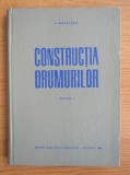 Tr. Matasaru - Constructia drumurilor Vol. 1 Infrastructura Didactica si Pedagogica 1963 carte tehnica 17x24 cm cartonate