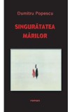 Singuratatea marilor - Dumitru Popescu