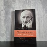 Friedrich A. Hayek - Drumul către servitute | liberalism clasic, planificare economică, libertate individuală