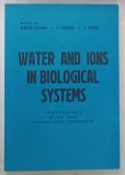 WATER AND IONS IN BIOLOGICAL SYSTEMS , edited by ALBERTE PULLMAN , V. VASILESCU , L. PACKER , 1984