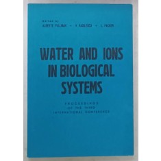 WATER AND IONS IN BIOLOGICAL SYSTEMS , edited by ALBERTE PULLMAN , V. VASILESCU , L. PACKER , 1984