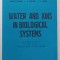 WATER AND IONS IN BIOLOGICAL SYSTEMS , edited by ALBERTE PULLMAN , V. VASILESCU , L. PACKER , 1984
