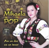 Mihaela Pop - Am Un Dor Ca Un Izvor, CD