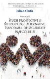 Cumpara ieftin Studii prospective si metodologii alternative. Esafodajul de securitate in secolul 21. Tetralogia Reconfigurarea securitatii si a Relatiilor Internati, Rao