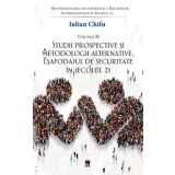 Studii prospective si metodologii alternative. Esafodajul de securitate in secolul 21. Tetralogia Reconfigurarea securitatii si a Relatiilor Internati