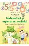 Matematica si explorarea mediului - Clasa pregatitoare - Caiet - Mihaela-Ada Radu, Olga Piriiala, Rodica Chiran, Auxiliare scolare