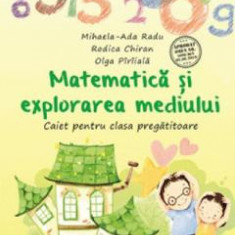 Matematica si explorarea mediului - Clasa pregatitoare - Caiet - Mihaela-Ada Radu, Olga Piriiala, Rodica Chiran