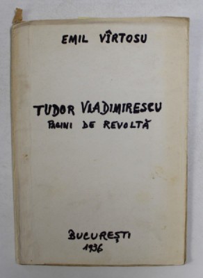 TUDOR VLADIMIRESCU - PAGINI DE REVOLTA , prezentate de EMIL VIRTOSU , 1936 , DEDICATIE CATRE H. ACTERIAN * foto