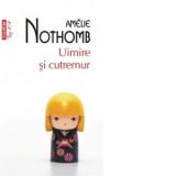 Uimire si cutremur (editie de buzunar) - Amelie Nothomb, Dragos Bobu