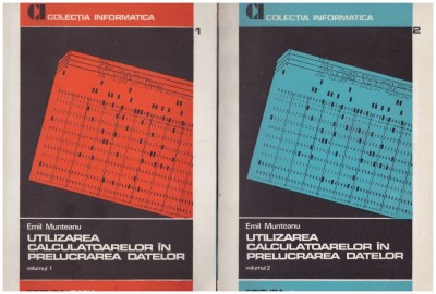 Emil Munteanu - Utilizarea calculatoarelor in prelucrarea datelor vol.1+2 - 129787 foto