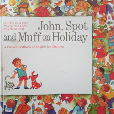 JOHN, SPOT AND MUFF ON HOLIDAY - Spaleny (carte de engleza pentru copii)