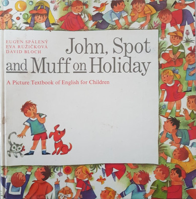 JOHN, SPOT AND MUFF ON HOLIDAY - Spaleny (carte de engleza pentru copii) foto