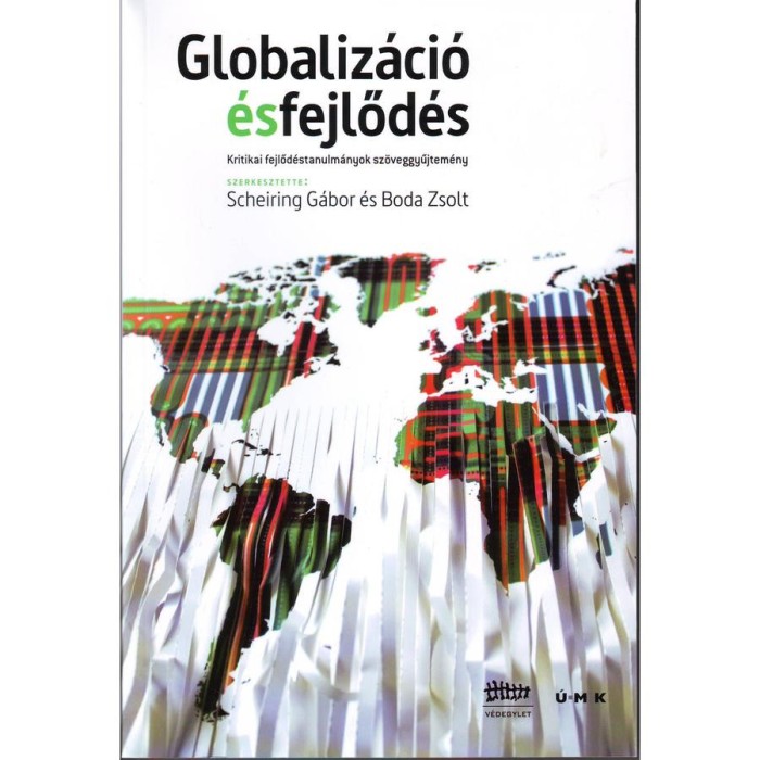 Globaliz&aacute;ci&oacute; &eacute;s fejlőd&eacute;s Kritikai fejlőd&eacute;stanulm&aacute;nyok sz&ouml;veggyűjtem&eacute;ny - Schering G&aacute;bor-Boda Zsolt