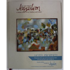IN AND ABOUT JERUSALEM , A TOURIST GUIDE TO ART , TRADITION AND LEISURE , 2005