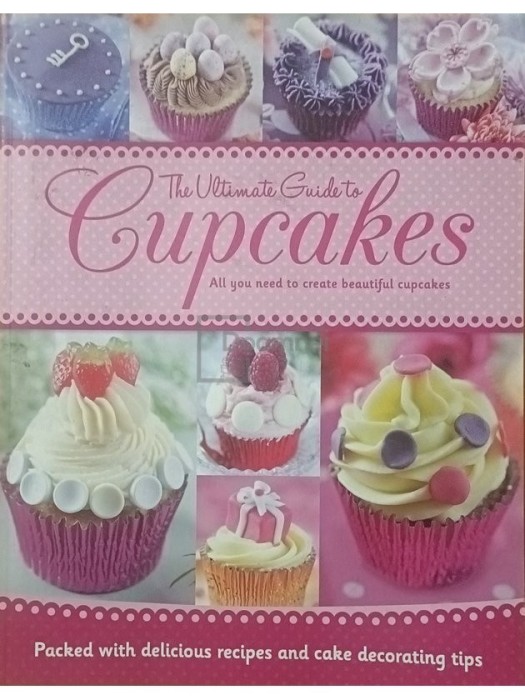 The ultimate guide to cupcakes (Editia: 2013)