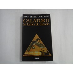 Calatorii in lumea de dincolo - Ioan Petru Culianu