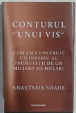 CONTURUL UNUI VIS , CUM AM CONSTRUIT UN IMPERIU AL FRUMUSETII DE UN MILIARD DE DOLARI de ANASTASIA SOARE , 2025 *MICI DEFECTE