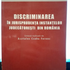 Discriminarea in jurisprudenta instantelor judecatoresti din Romania. Sinteza - Asztalos Csaba Ferenc