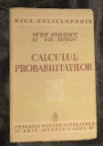 Calculul probabilitatilor / Gh. Mihoc, Octav Onicescu 1939