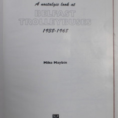 A NOSTALGIC LOOK AT BELFAST TROLLEYBUSES , 1938 -1968 by MIKE MAYBIN , 1996