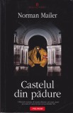 AS - NORMAN MAILER - CASTELUL DIN PADURE