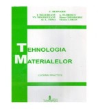 colectiv - Tehnologia Materialelor - Lucrari practice - 110964
