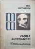 Vasile Alecsandri - Emil Ghitulescu, Editura Albatros 1979, Monografii, Biografii, Limba Romana, 282 pagini