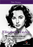 Elizabeth Taylor. Vis de glorie. Primii zece ani la Hollywood, universitara