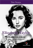 Elizabeth Taylor. Vis de glorie. Primii zece ani la Hollywood - Universitara