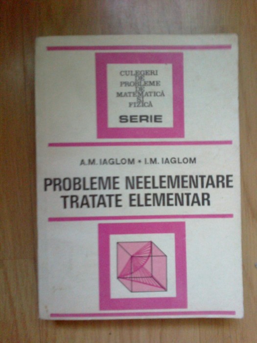 i Probleme neelementare tratate elementar- A. M. Iaglom