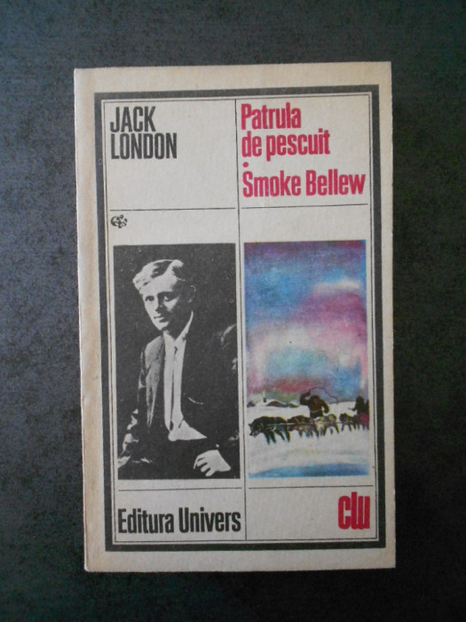 JACK LONDON - PATRULA DE PESCUIT. SMOKE BELLEW