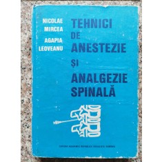 Tehnici De Anestezie Si Analgezie Spinala - N. Mircea Agapia Leoveanu , A191