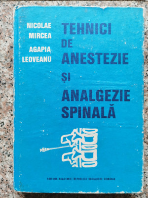 Tehnici De Anestezie Si Analgezie Spinala - N. Mircea Agapia Leoveanu ,552911 foto