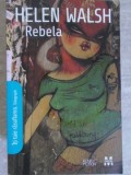 Rebela - Helen Walsh, Pandora M, 2008, Romana, 328 Pagini, Roman Beletristica, Paperback