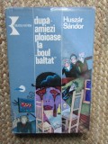 Huszar Sandor - Dupa-amiezi ploioase la Boul Baltat CU DEDICATIE SI AUTOGRAF