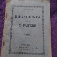 Carte veche Religioasa de Colectie,RUGACIUNEA ESTE O PUTERE-S.D.GORDON,Bucuresti