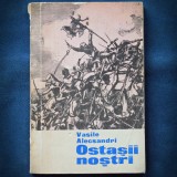 Cumpara ieftin OSTASII NOSTRI - VASILE ALECSANDRI